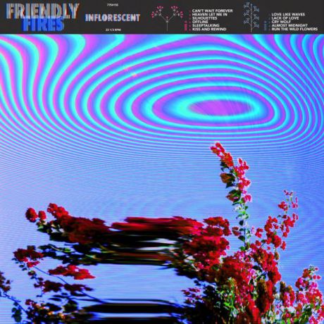 Friendly Fires Friendly Fires - Inflorescent