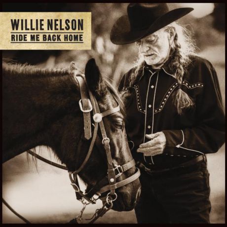 Willie Nelson Willie Nelson - Ride Me Back Home