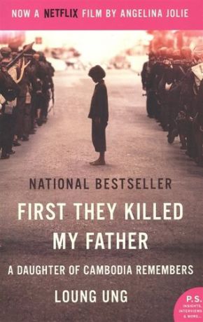 Ung L. First They Killed My Father Movie Tie-in: A Daughter of Cambodia Remembers
