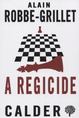 Alain Robbe-Grillet  A Regicide