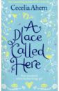 Ahern Cecelia A Place Called Here