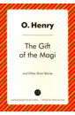 O. Henry The Gift of the Magi and Other Short Stories