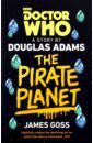 Adams Douglas, Goss James Doctor Who. The Pirate Planet