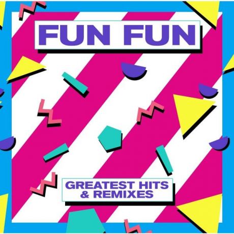 Fun Fun Fun Fun - Greatest Hits Remixes