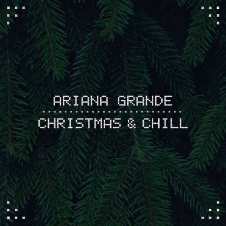 Ariana Grande Ariana Grande - Christmas Chill (colour)