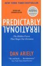 Ariely Dan Predictably Irrational. The Hidden Forces That Shape Our Decisions