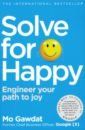 Gawdat Mo Solve For Happy. Engineer Your Path to Joy