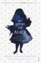 Douglas-Fairhurst Robert The Story of Alice. Lewis Carroll and The Secret History of Wonderland
