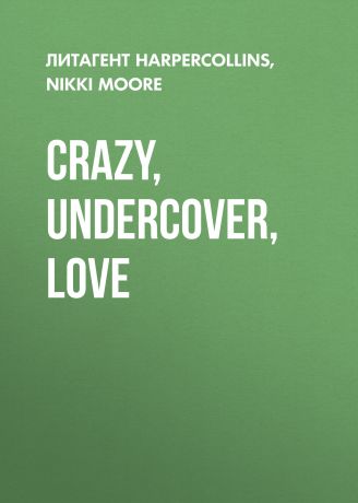 Nikki Moore Crazy, Undercover, Love