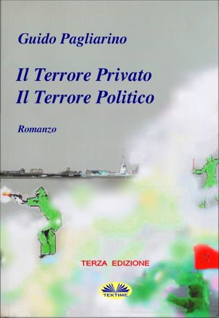 Guido Pagliarino Il Terrore Privato Il Terrore Politico