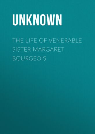 Unknown The Life of Venerable Sister Margaret Bourgeois