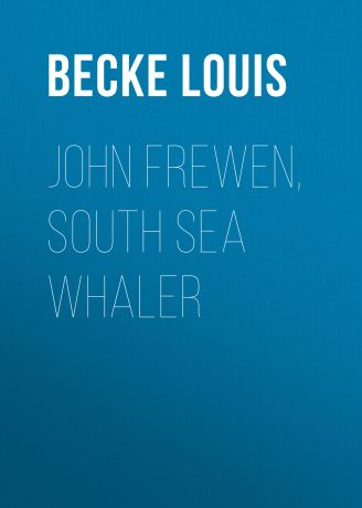 Becke Louis John Frewen, South Sea Whaler