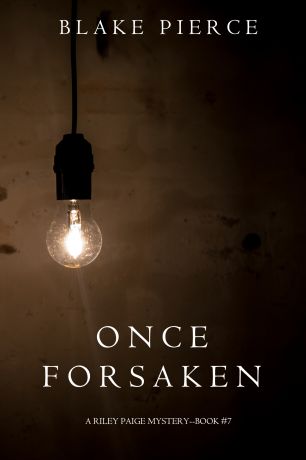 Блейк Пирс Once Forsaken