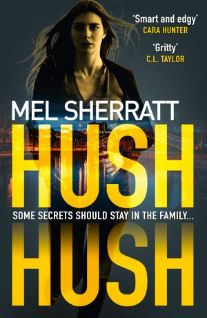 Mel Sherratt Hush Hush: From the million-copy bestseller comes the most gripping crime thriller of 2018