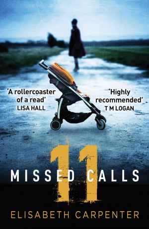 Elisabeth Carpenter 11 Missed Calls: A gripping psychological thriller that will have you on the edge of your seat