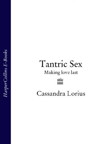 Cassandra Lorius Tantric Sex: Making love last