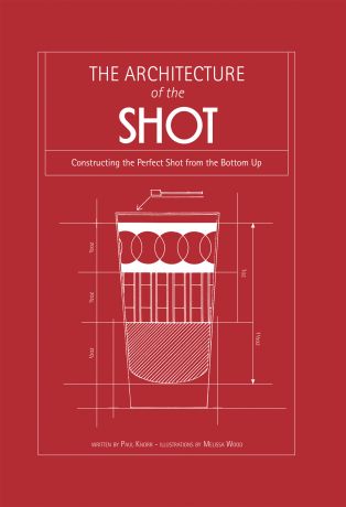 Paul Knorr Architecture of the Shot: Constructing the Perfect Shots and Shooters from the Bottom Up