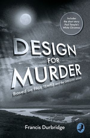 Francis Durbridge Design For Murder: Based on ‘Paul Temple and the Gregory Affair’