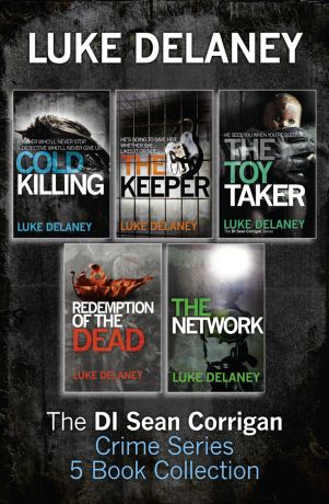 Luke Delaney DI Sean Corrigan Crime Series: 5-Book Collection: Cold Killing, Redemption of the Dead, The Keeper, The Network and The Toy Taker