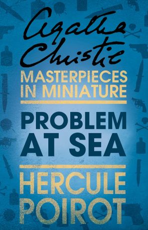 Агата Кристи Problem at Sea: A Hercule Poirot Short Story