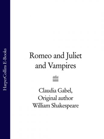 Уильям Шекспир Romeo and Juliet and Vampires