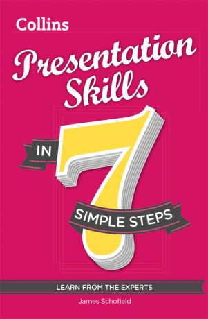 James Schofield Presentation Skills in 7 simple steps