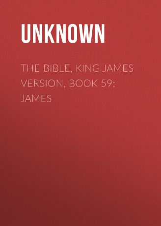 Unknown The Bible, King James version, Book 59: James