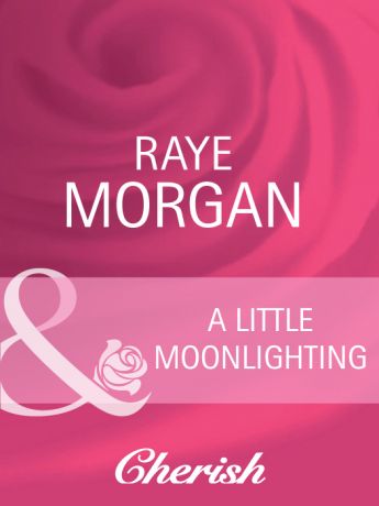 Raye Morgan A Little Moonlighting