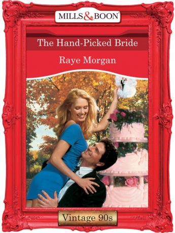 Raye Morgan The Hand-Picked Bride