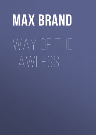 Max Brand Way of the Lawless