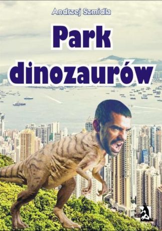 Andrzej Szmidla Park dinozaurów