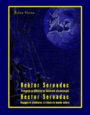 Жюль Верн Hektor Servadac. Przygody w podróży po światach słonecznych. Hector Servadac. Voyages et aventures à travers le monde solaire