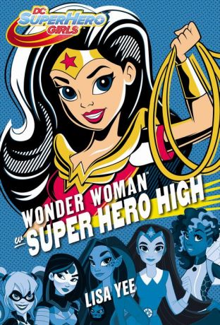 Lisa Yee Wonder Woman w Super Hero High