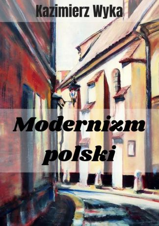 Kazimierz Wyka Modernizm polski