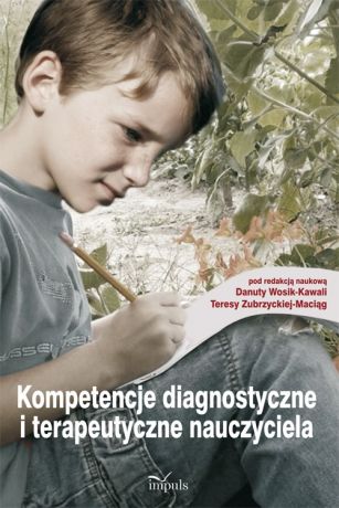 Danuta Wosik-Kawala Kompetencje diagnostyczne i terapeutyczne nauczyciela