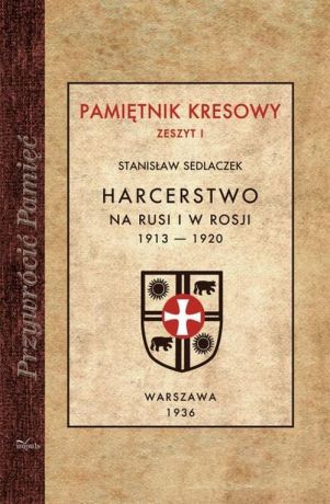 Sedlaczek Stanisław Harcerstwo na Rusi i w Rosji 1913 — 1920