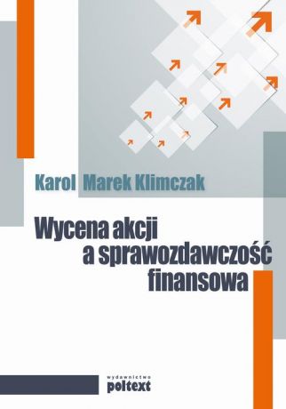 Karol M. Klimczak Wycena akcji a sprawozdawczość finansowa