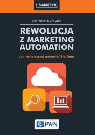Grzegorz Błażewicz Rewolucja z Marketing Automation