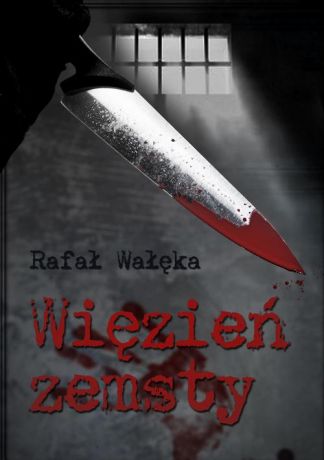 Rafał Wałęka Więzień zemsty