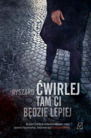 Ryszard Ćwirlej Tam ci będzie lepiej