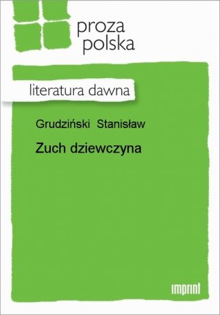 Stanisław Grudziński Zuch dziewczyna