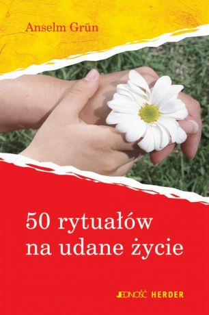 Anselm Grün 50 rytuałów na udane życie