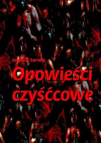 Andrzej Sarwa Opowieści czyśćcowe