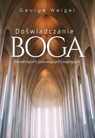 George Weigel Doświadczanie Boga