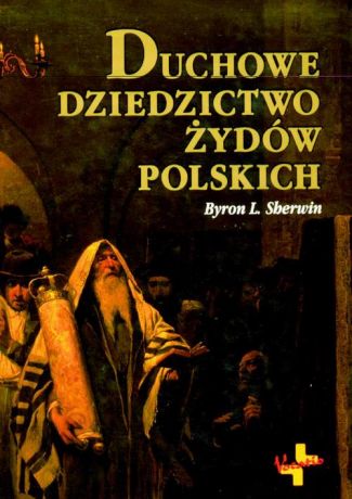 Byron L. Sherwin Duchowe dziedzictwo Żydów polskich
