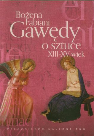 Bożena Fabiani Gawędy o sztuce XIII-XV wiek