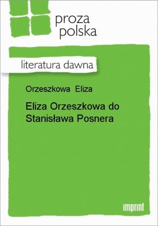 Eliza Orzeszkowa Eliza Orzeszkowa do Stanisława Posnera