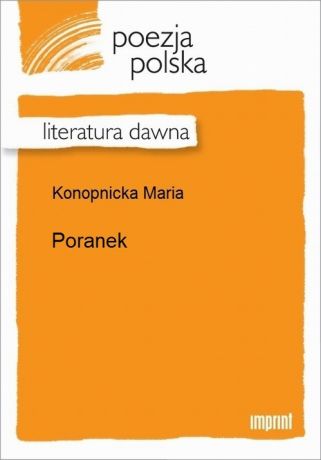 Maria Konopnicka Poranek