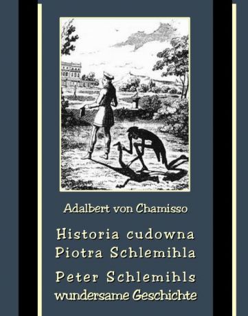 Adalbert von Chamisso Historia cudowna Piotra Schlemihla - Peter Schlemihls wundersame Geschichte