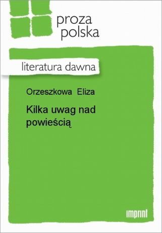 Eliza Orzeszkowa Kilka uwag nad powieścią